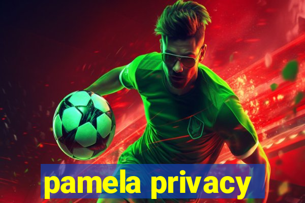 pamela privacy